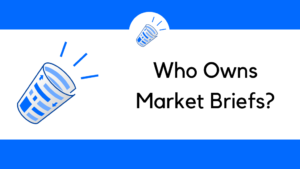 Who Owns Market Briefs